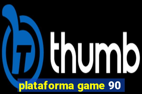 plataforma game 90